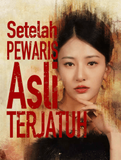 Nonton Setelah Pewaris Asli Terjatuh  Subtitle Indonesia
