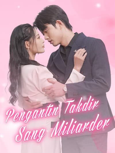 Nonton Pengantin Takdir Sang Miliarder Subtitle Indonesia