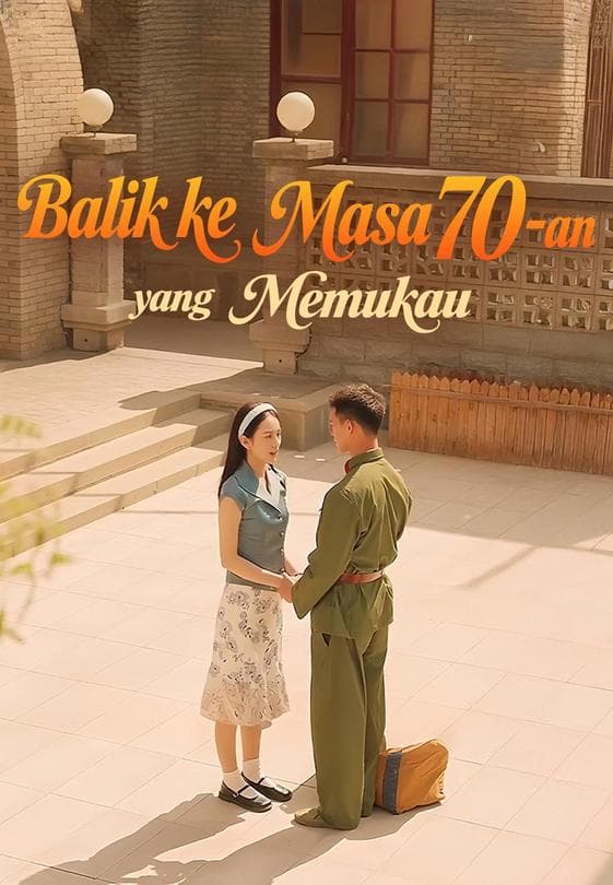 Nonton Balik ke Masa 70-an yang Memukau - Drama China Full Episode Lengkap dan Gratis