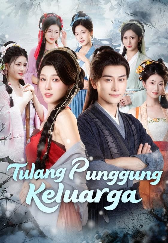 Nonton Tulang Punggung Keluarga - Drama China Full Episode Lengkap dan Gratis