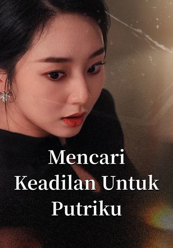 Nonton Mencari Keadilan untuk Putriku - Drama China Full Episode Lengkap dan Gratis