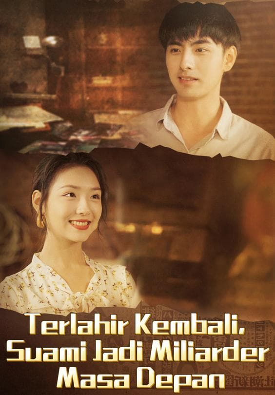Nonton Terlahir Kembali, Suami Jadi Miliarder Masa Depan - Drama China Full Episode Lengkap dan Gratis