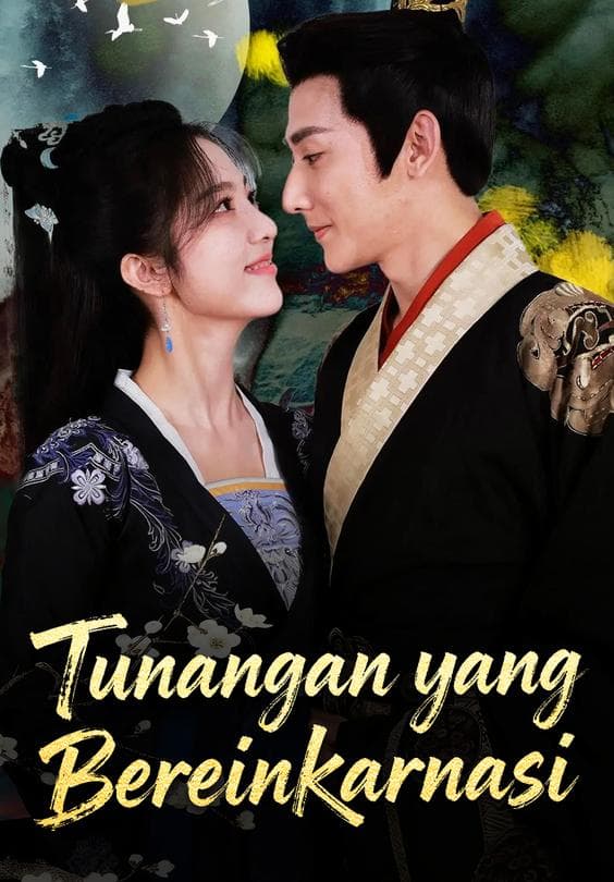 Nonton Tunangan yang Bereinkarnasi - Drama China Full Episode Lengkap dan Gratis