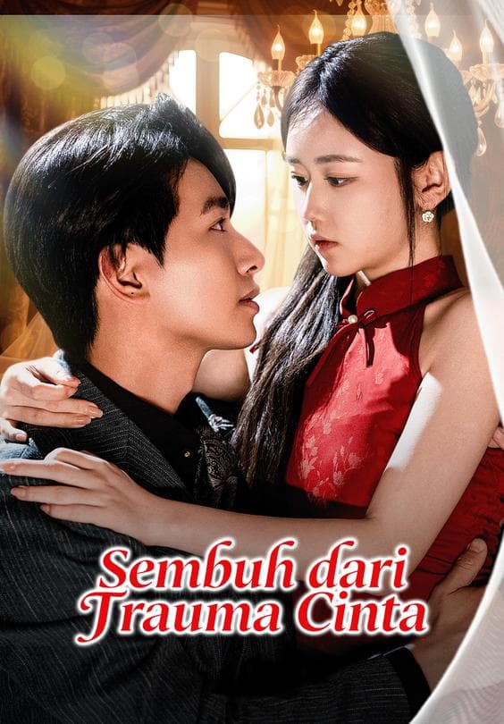 Nonton Sembuh dari Trauma Cinta - Drama China Full Episode Lengkap dan Gratis