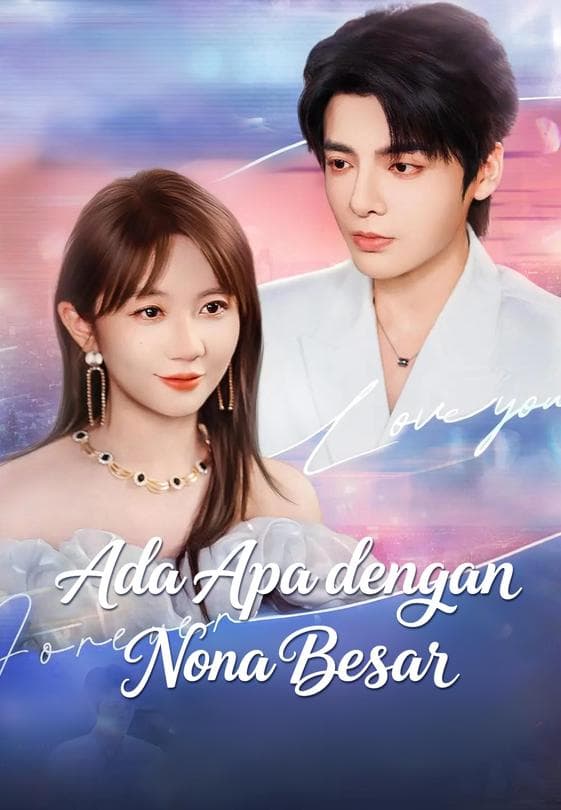 Nonton Ada Apa dengan Nona Besar - Drama China Full Episode Lengkap dan Gratis