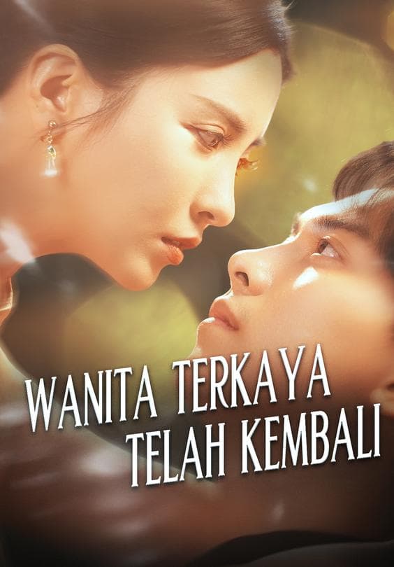 Nonton Wanita Terkaya Telah Kembali - Drama China Full Episode Lengkap dan Gratis