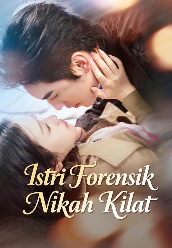 Nonton Istri Forensik Nikah Kilat - Drama China Full Episode Lengkap dan Gratis