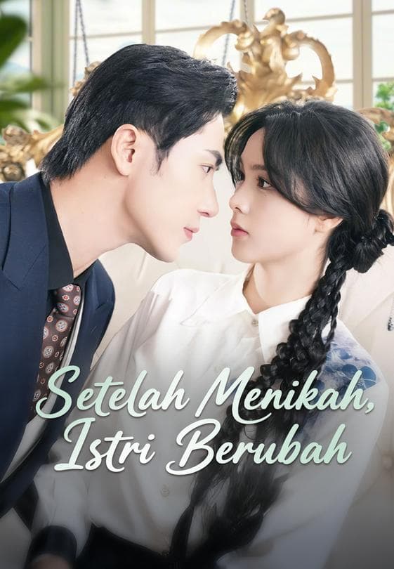 Nonton Setelah Menikah, Istri Berubah - Drama China Full Episode Lengkap dan Gratis