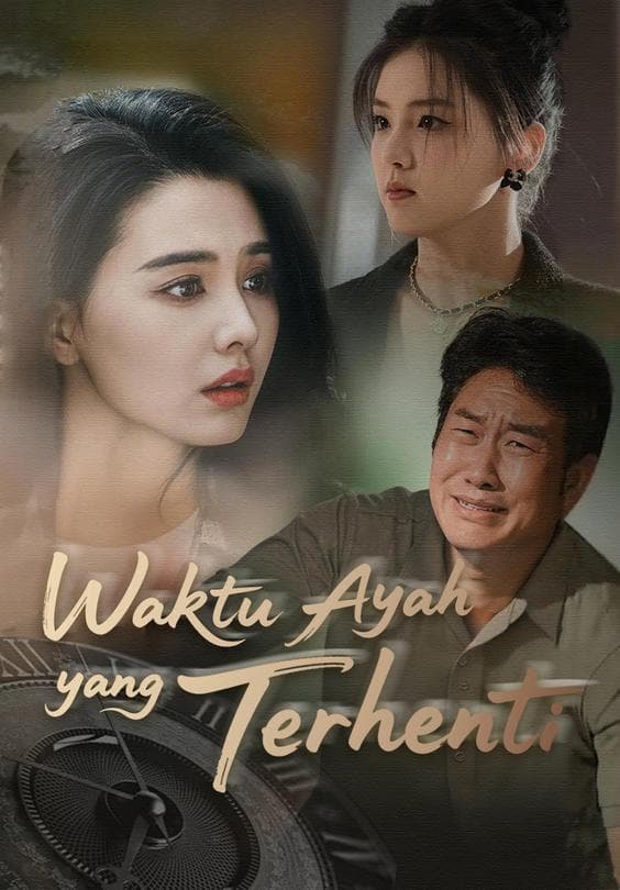 Nonton Waktu Ayah yang Terhenti - Drama China Full Episode Lengkap dan Gratis