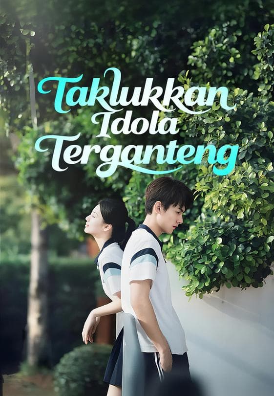 Nonton Taklukkan Idola Terganteng - Drama China Full Episode Lengkap dan Gratis