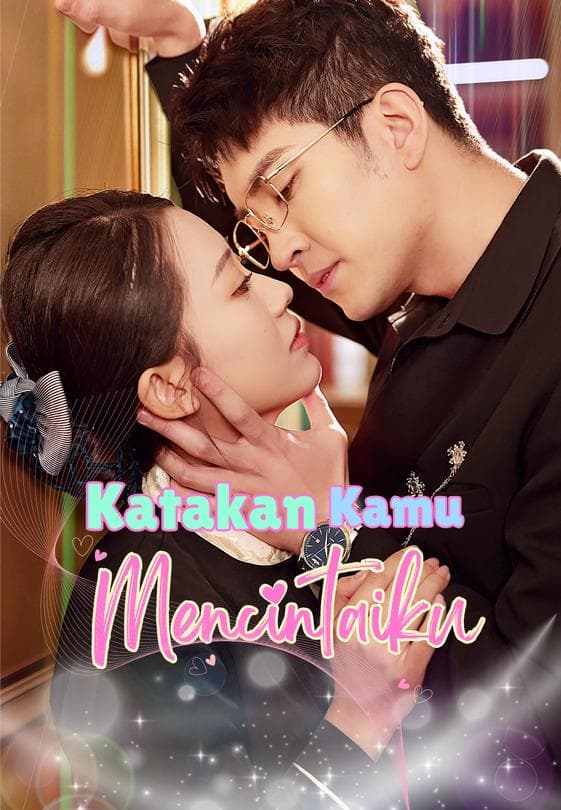 Nonton Katakan Kamu Mencintaiku - Drama China Full Episode Lengkap dan Gratis