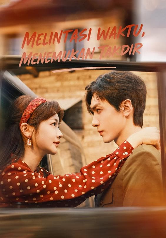 Nonton Melintasi Waktu, Menemukan Takdir - Drama China Full Episode Lengkap dan Gratis