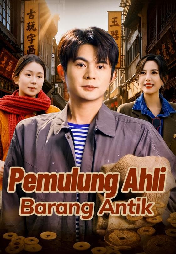 Nonton Pemulung Ahli Barang Antik - Drama China Full Episode Lengkap dan Gratis