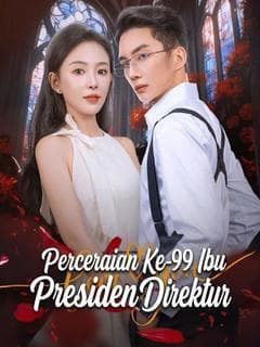 Nonton Perceraian Ke-99 Ibu Presiden Direktur - Drama China Full Episode Lengkap dan Gratis