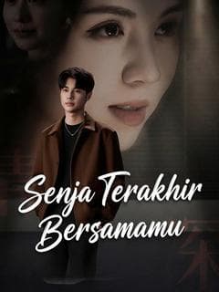 Nonton Senja Terakhir Bersamamu - Drama China Full Episode Lengkap dan Gratis
