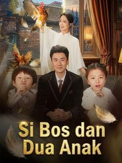 Nonton Si Bos dan Dua Anak - Drama China Full Episode Lengkap dan Gratis