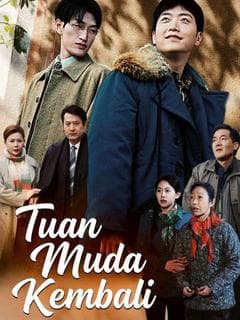 Nonton Tuan Muda Kembali - Drama China Full Episode Lengkap dan Gratis