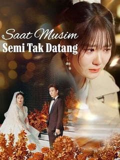 Nonton Saat Musim Semi Tak Datang - Drama China Full Episode Lengkap dan Gratis