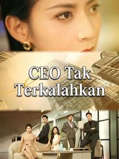 Nonton CEO Tak Terkalahkan - Drama China Full Episode Lengkap dan Gratis