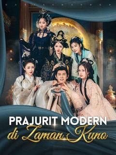 Nonton Prajurit Modern di Zaman Kuno - Drama China Full Episode Lengkap dan Gratis