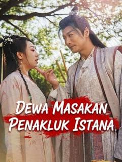 Nonton Dewa Masakan Penakluk Istana - Drama China Full Episode Lengkap dan Gratis