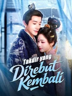 Nonton Takdir yang Direbut Kembali (Sulih Suara) - Drama China Full Episode Lengkap dan Gratis