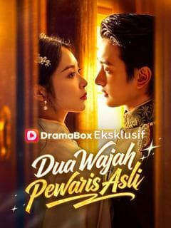 Nonton Dua Wajah Pewaris Asli - Drama China Full Episode Lengkap dan Gratis
